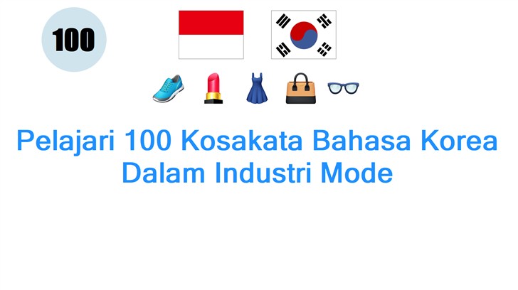 Pelajari 100 Kosakata Bahasa Korea Dalam Industri Mode